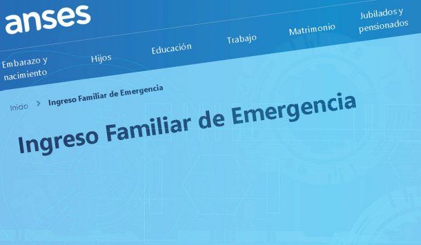 El Ingreso Familiar de Emergencia (IFE) de 10 mil pesos será otorgado por Anses a los sectores más vulnerables