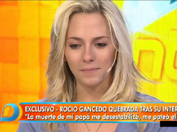 Rocío Gancedo, quebrada en llanto Rocío Gancedo, quebrada en llanto