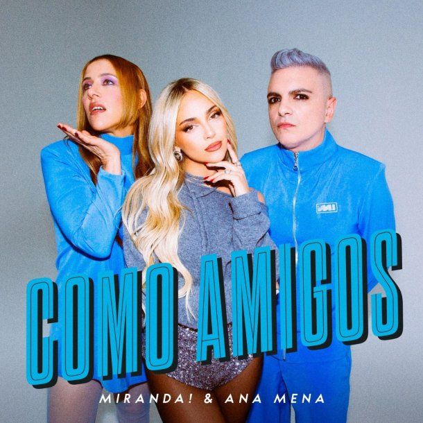 Ana Mena y Miranda! lanzaron la canción Como amigos