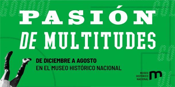 Pasión de Multitudes, una muestra del Museo Histórico Nacional para celebrar el amor por el fútbol