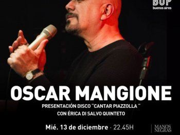 Oscar Mangione presenta su nuevo CD Cantar Piazzolla junto al quinteto de Erica Di Salvo