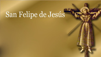 San Felipe de Jesús. San Felipe de Jesús.