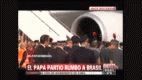 el papa partio hacia brasil en medio de una gran expectativa el papa partio hacia brasil en medio de una gran expectativa