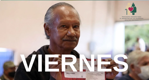 Quiénes reciben su pago de Pensiones del Bienestar este viernes.